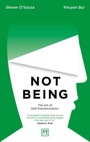 Not Being: The Art of Self-Transformation by Khuyen Bui, Steven D'Souza