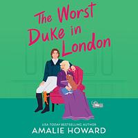 The Worst Duke in London by Amalie Howard