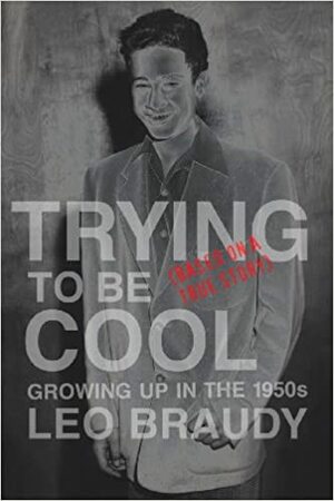 Trying to Be Cool by Leo Braudy