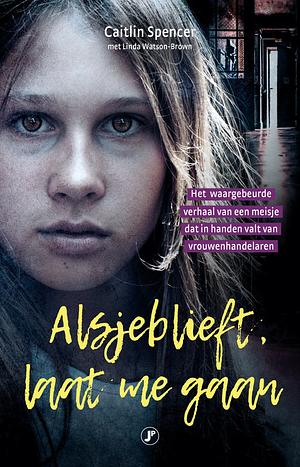 Alsjeblieft,  laat me gaan by Caitlin Spencer