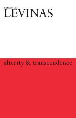 Alterity and Transcendence by Michael B. Smith, Emmanuel Levinas