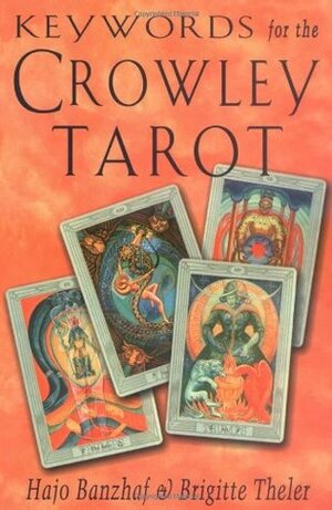 Keywords for the Crowley Tarot by Hajo Banzhaf, Christine M. Grimm, Brigitte Theler