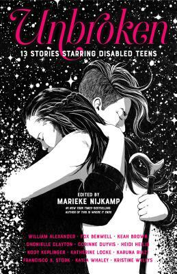 Unbroken: 13 Stories Starring Disabled Teens by Marieke Nijkamp