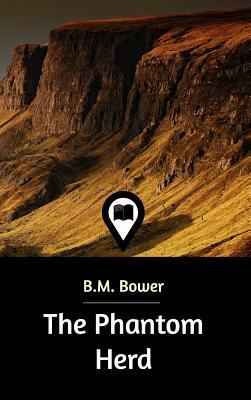 The Phantom Herd by B. M. Bower