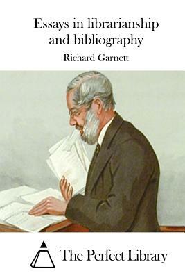 Essays in librarianship and bibliography by Richard Garnett