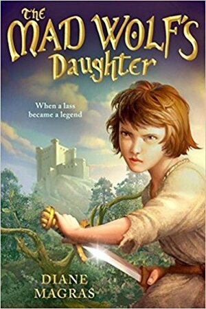 The Mad Wolf's Daughter by Diane Magras