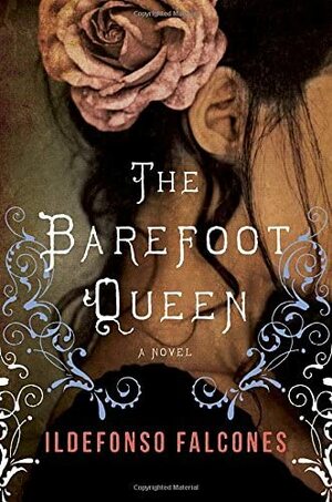 The Barefoot Queen by Ildefonso Falcones