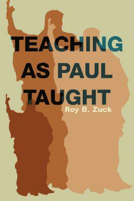 Teaching as Paul Taught by Roy Zuck