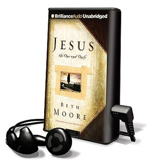 Jesus, the One and Only by Beth Moore