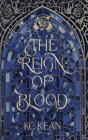 The Reign of Blood by KC Kean