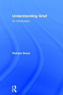 Understanding Grief: An Introduction by Richard Gross