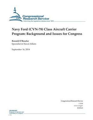 Navy Ford (CVN-78) Class Aircraft Carrier Program: Background and Issues for Congress by Ronald O'Rourke, Congressional Research Service