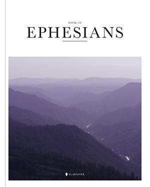 Book of Ephesians - Alabaster Bible by Alabaster Co., Alabaster Co.