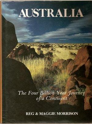 Australia: The Four Billion Year Journey of a Continent by Maggie Morrison