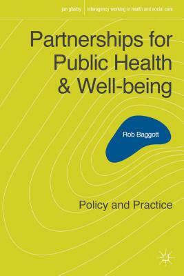 Partnerships for Public Health and Well-Being: Policy and Practice by Rob Baggott