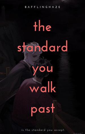 The Standard You Walk Past by bafflinghaze