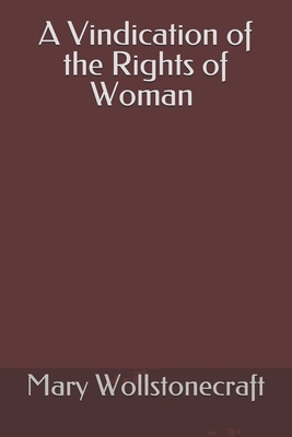 A Vindication of the Rights of Woman (Illustrated): With Strictures on Political and Moral Subjects by Mary Wollstonecraft