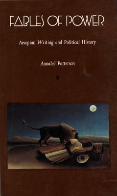 Fables of Power: Aesopian Writing and Political History by Annabel Patterson