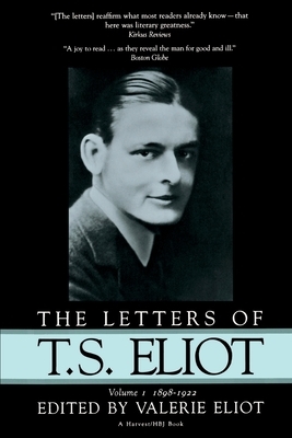 The Letters of T.S. Eliot: Volume 1, 1898-1922 by 