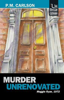 Murder Unrenovated by P. M. Carlson