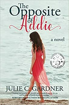 The Opposite of Addie by Julie C. Gardner