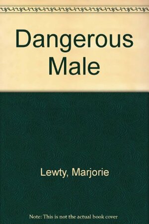 Dangerous male by Marjorie Lewty