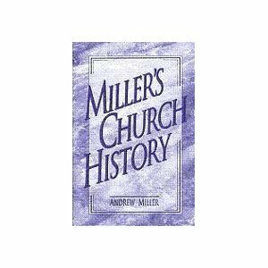 Miller's Church History by Andrew Miller