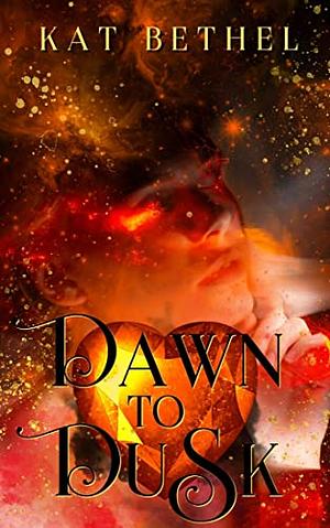 Dawn to Dusk by Kat Bethel