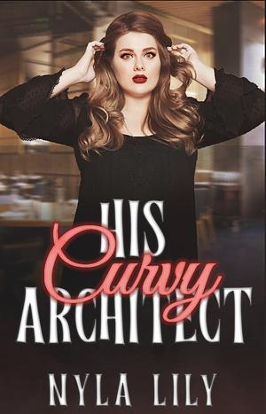 His Curvy Architect by Nyla Lily