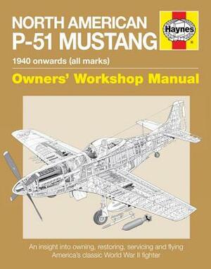 North American P-51 Mustang: 1940 Onwards (All Marks) by Jarrod Cotter