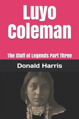Luyo Coleman: The Stuff of Legends Part Three by Donald Harris