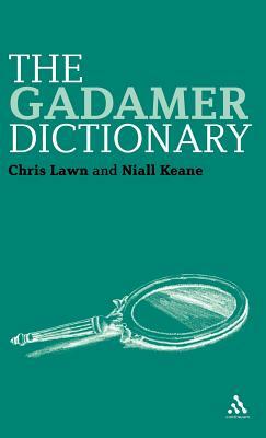 The Gadamer Dictionary by Niall Keane, Chris Lawn
