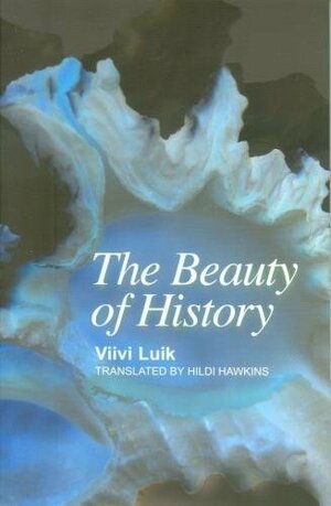 The Beauty of History by Viivi Luik