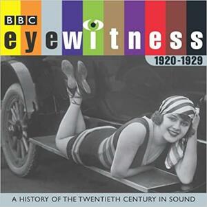 Eyewitness: 1920-1929 by Joanna Bourke