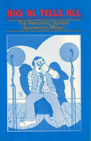 Big Al Tells All: The Recruiting System (Sponsoring Magic) by Tom Schreiter