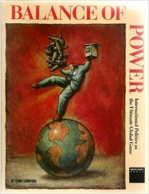 Balance of Power: International Politics as the Ultimate Global Game by Chris Crawford