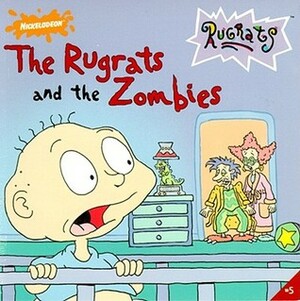 The Rugrats and the Zombies (Rugrats) by Sarah Willson