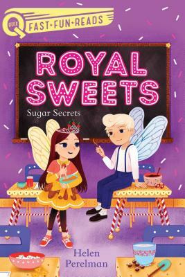 Royal Sweets: Sugar Secrets by Helen Perelman