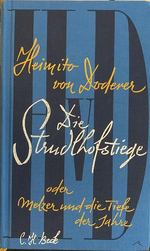 Die Strudlhofstiege oder Melzer und die Tiefe der Jahre: Roman by Heimito von Doderer