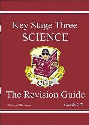 Science: Key Stage Three: The Revision Guide: Levels 5-7 by Richard Parsons, Paddy Gannon