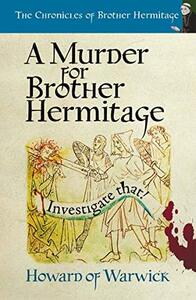 A Murder for Brother Hermitage by Howard of Warwick