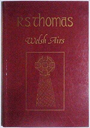 Welsh Airs by Ronald Stuart Thomas