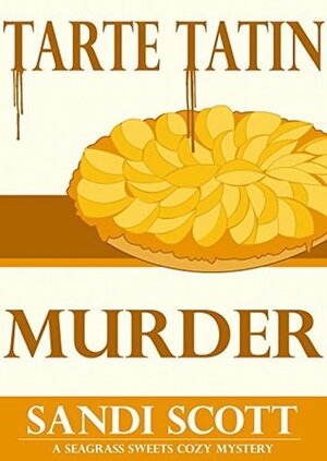 Tarte Tatin Murder by Sandi Scott