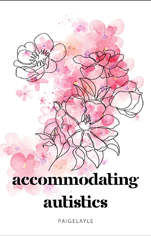 Accommodating Autistics by Paige Layle