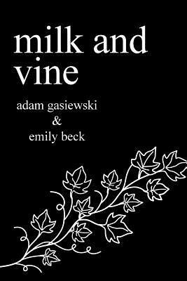 Milk and Vine: Classic Vine Poetry by Adam Gasiewski