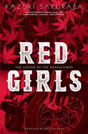 Red Girls: The Legend of the Akakuchibas by Kazuki Sakuraba