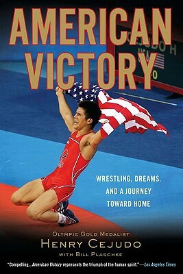 American Victory: Wrestling, Dreams and a Journey Toward Home by Bill Plaschke, Henry Cejudo