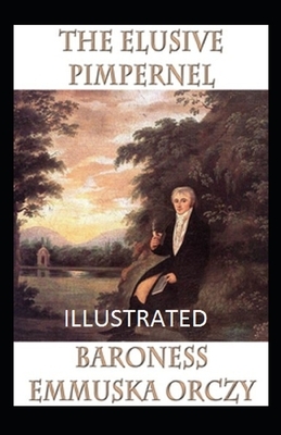 The Elusive Pimpernel Illustrated by Baroness Orczy