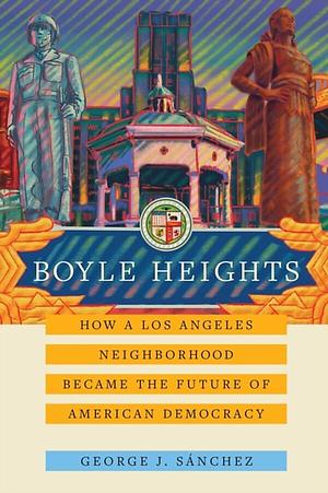 Boyle Heights (American Crossroads) by Sanchez, Sanchez