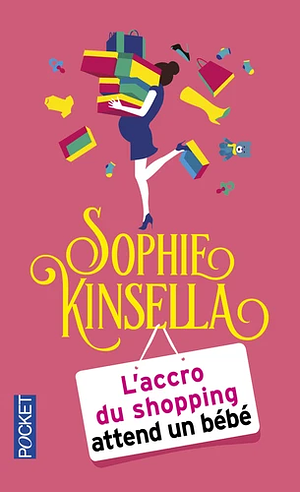 L'accro du shopping attend un bébé by Sophie Kinsella